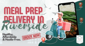 Meal Prep Delivery in Riverside - Meals by Mel