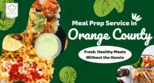 Meal Prep Service in Orange County 1 - Meals by Mel