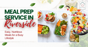 Meal Prep Service in Riverside - Meals by Mel