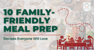 10 Family Friendly Meal Prep Recipes - Meals by Mel