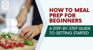 How to Meal Prep for Beginners - Meals by Mel