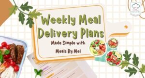 Weekly Meal Delivery Plans Made Simple with Meals By Mel