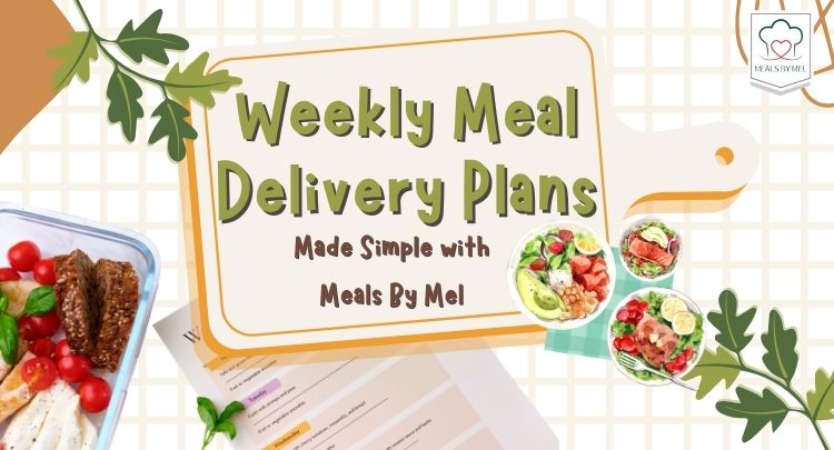 Weekly Meal Delivery Plans Made Simple with Meals By Mel