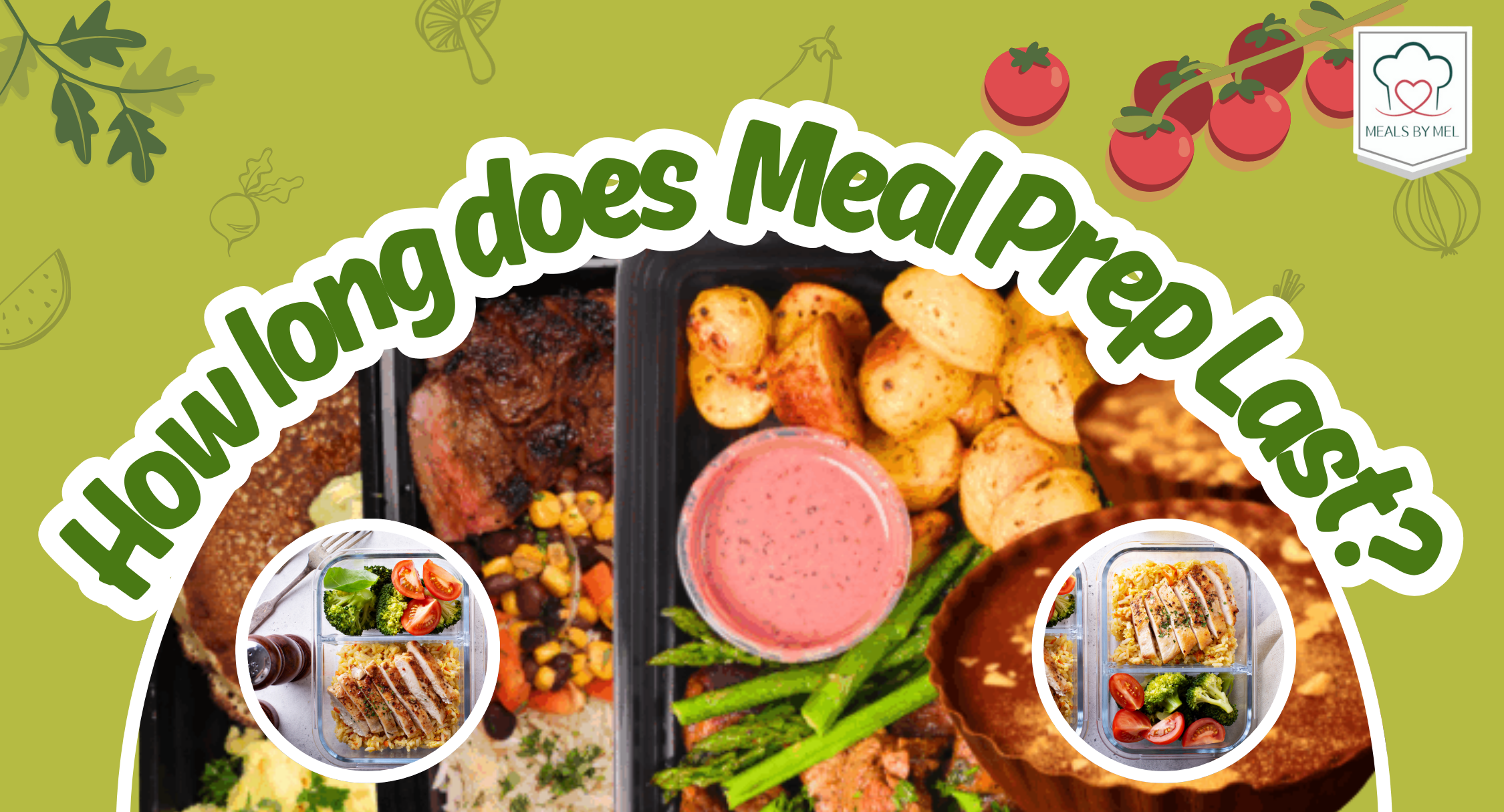 How Long Does Meal Prep Last? Meals By Mel Explains Freshness, Storage, and Safety [2025]