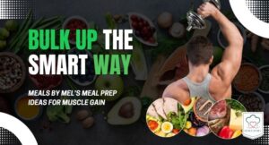 bulk up the smart way - Meals by Mel
